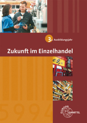 Zukunft im Einzelhandel 3. Ausbildungsjahr - Joachim Beck, Steffen Berner, Ulrich Leimser, Wolfgang Ulsh&ouml;fer