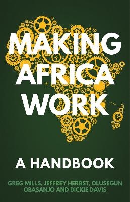 Making Africa Work - Greg Mills, Olusegun Obasanjo, Jeffrey Herbst, Dickie Davis