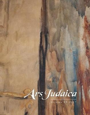 Ars Judaica: The Bar-Ilan Journal of Jewish Art, Volume 13 - 