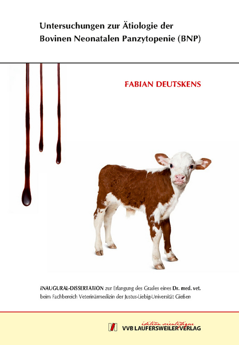 Untersuchungen zur &Auml;tiologie der Bovinen Neonatalen Panzytopenie (BNP) - Fabian Deutskens