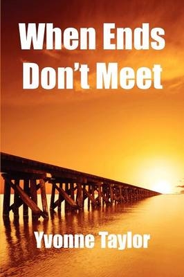 When Ends Don't Meet - Yvonne Taylor