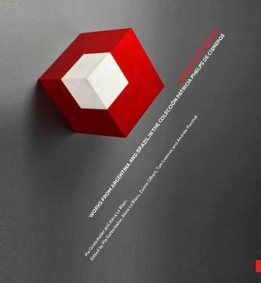 Making Art Concrete - Works from Argentina and Brazil in the Coleccion Patricia Phelps Cisneros - Pia Gottschaller, Aleca Le Blanc, Zanna Gilbert, Tom Learner, Andrew Perchuk