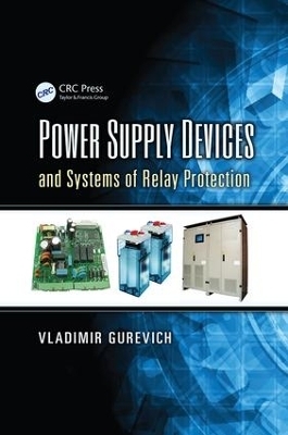Power Supply Devices and Systems of Relay Protection - Vladimir Gurevich