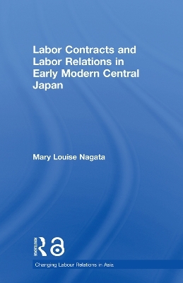 Labour Contracts and Labour Relations in Early Modern Central Japan - Mary Louise Nagata