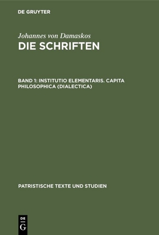 Johannes von Damaskos: Die Schriften / Institutio elementaris. Capita philosophica (Dialectica)
