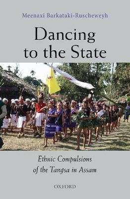 Dancing to the State - Meenaxi Barkataki-Ruscheweyh