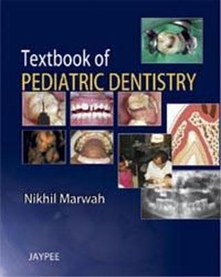 Textbook of Pediatric Dentistry - Nikhil Marwah