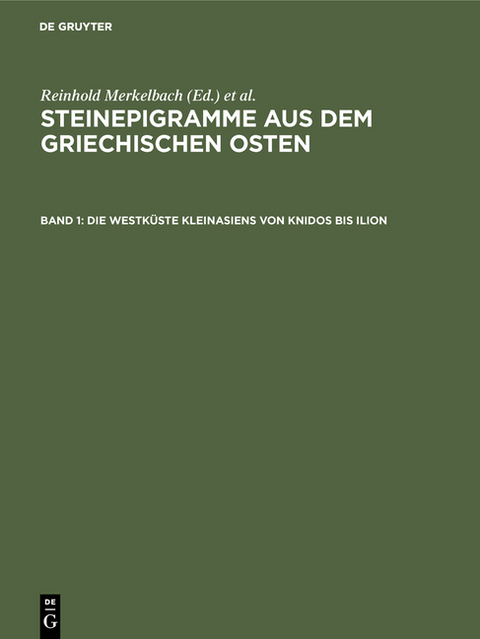 Steinepigramme aus dem griechischen Osten / Die Westk&uuml;ste Kleinasiens von Knidos bis Ilion - Reinhold Merkelbach