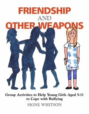 Friendship and Other Weapons - Signe Whitson