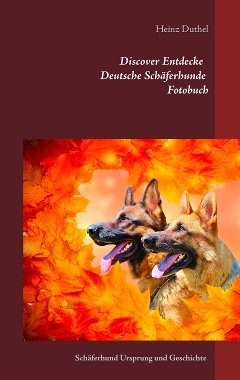 Discover Entdecke Deutsche Sch&auml;ferhunde Fotobuch - Heinz Duthel