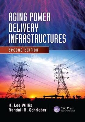 Aging Power Delivery Infrastructures - H. Lee Willis, Randall R. Schrieber