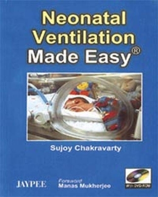 Neonatal Ventilation Made Easy - Sujoy Chakravarty