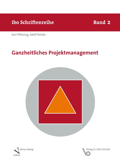 Ganzheitliches Projektmanagement - Karl Pfetzing, Adolf Rohde