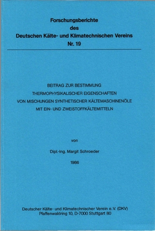 Beitrag zur Bestimmung thermophysikalischer Eigenschaften von Mischungen synthetischer Kältemaschinenöle mit Ein- und Zweistoffkältemitteln