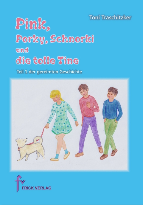 Pink, Porky, Schnorki und die tolle Tine - Teil 1 - Toni Traschitzker