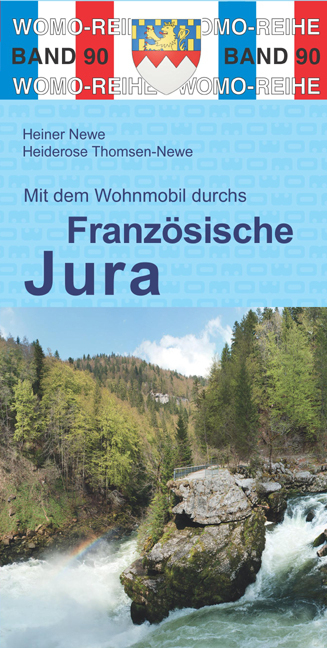 Mit dem Wohnmobil durchs Franz&ouml;sische Jura - Heiner Newe, Heiderose Thomsen-Newe