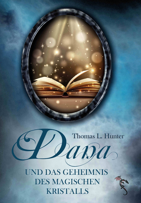 Dana und das Geheimnis des magischen Kristalls - Thomas L. Hunter