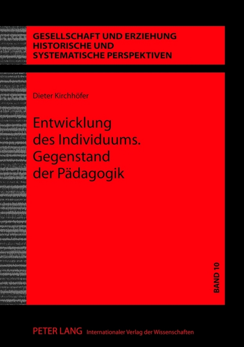 Entwicklung des Individuums. Gegenstand der P&auml;dagogik - Dieter Kirchh&ouml;fer