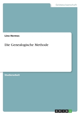Die Genealogische Methode - Lino Hermes
