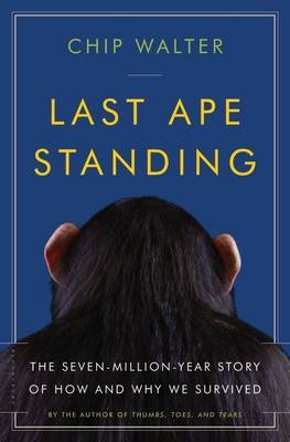 Last Ape Standing - Chip Walter