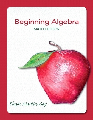 Beginning Algebra Plus NEW MyMathLab with Pearson eText -- Access Card Package - Elayn Martin-Gay