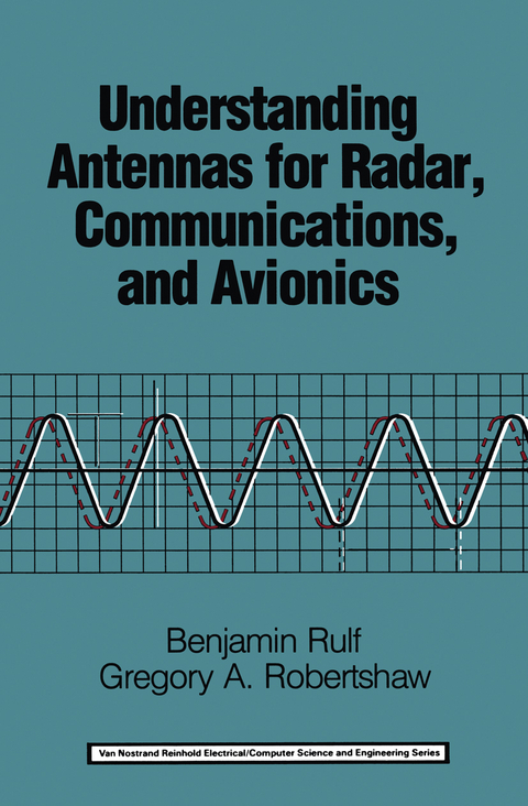 Understanding Antennas for Radar, Communications, and Avionics - Benjamin Rulf, Gregory A. Robertshaw