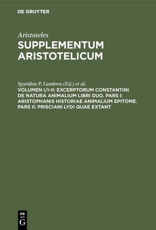 Aristoteles: Supplementum Aristotelicum / Excerptorum Constantini de natura animalium libri duo. Pars I: Aristophanis historiae animalium epitome. Pars II: Prisciani Lydi quae extant