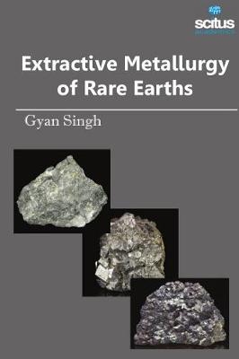 Extractive Metallurgy of Rare Earths - GYAN SINGH