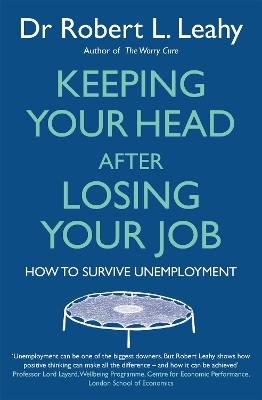Keeping Your Head After Losing Your Job - Dr Robert L. Leahy
