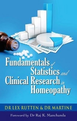 Fundamentals of Statistics & Clincial Research in Homeopathy - Dr. Lex Rutten, Dr. Martine Rutten