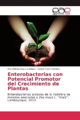 Enterobacterias con Potencial Promotor del Crecimiento de Plantas - Rita Andrea Graus Garboza, Osmar Farro S&aacute;nchez