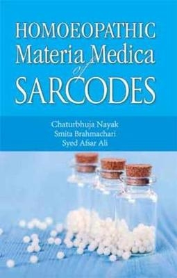 Homoeopathic Materia Medica of Sarcodes - Chaturbhuja Nayak, Smita Brahmachari, Syed Afsar Ali