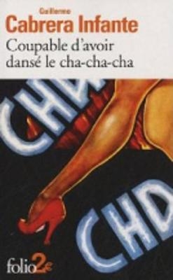 Coupable d'avoir danse le cha-cha-cha - Guillermo Cabrera Infante