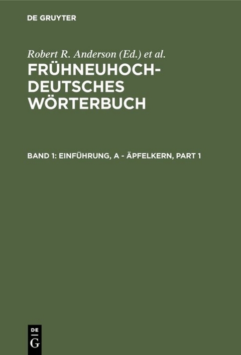 Fr&uuml;hneuhochdeutsches W&ouml;rterbuch / Einf&uuml;hrung, a - &auml;pfelkern - 