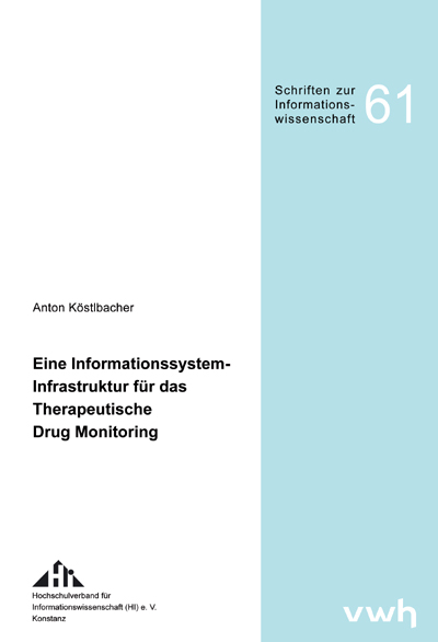 Eine Informationssystem-Infrastruktur für das therapeutische Drug Monitoring - Anton Köstlbacher