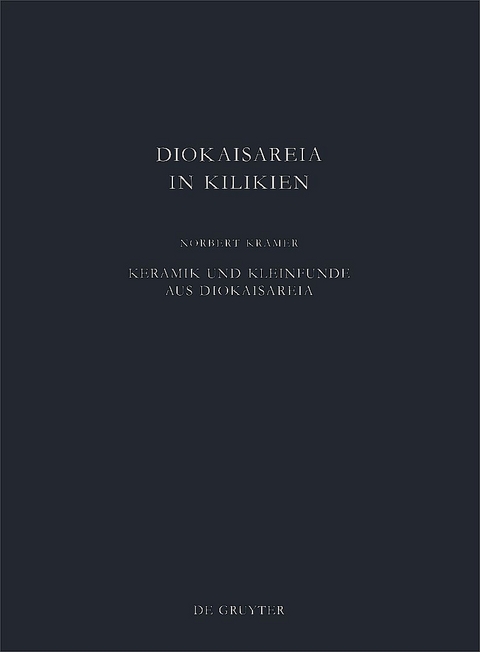 Keramik und Kleinfunde aus Diokaisareia - Norbert Kramer
