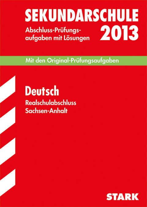 Abschluss-Pr&uuml;fungsaufgaben Sekundarschule Sachsen-Anhalt / Realschulabschluss Deutsch 2013 -  Redaktion, Henrik Amende, Gudrun Felgenhauer, Martina Zehnpfund, Susanne Falk