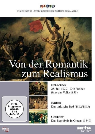 Von der Romantik zum Realismus: Delacroix – Ingres – Courbet