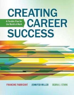 Creating Career Success - Francine Fabricant, Jennifer Miller, Debra Stark