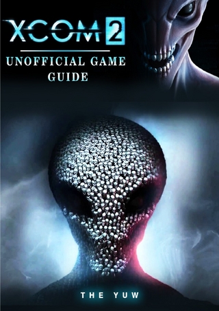 Xcom 2 Unofficial Game Guide