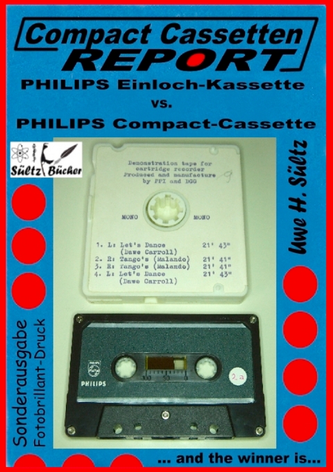 Compact Cassetten Report - Philips Einloch-Kassette vs. Philips Compact-Cassette - Uwe H. S&uuml;ltz