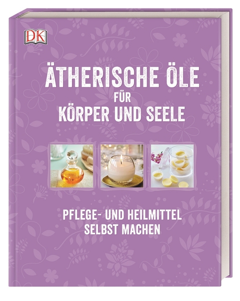 &Auml;therische &Ouml;le f&uuml;r K&ouml;rper und Seele