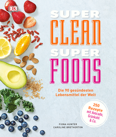 Super Clean Super Foods - Caroline Bretherton, Fiona Hunter