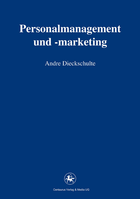 Personalmanagement und -marketing - Andre Dieckschulte