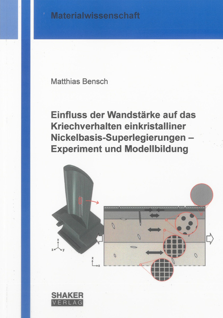 Einfluss der Wandst&auml;rke auf das Kriechverhalten einkristalliner Nickelbasis-Superlegierungen &ndash; Experiment und Modellbildung - Matthias Bensch