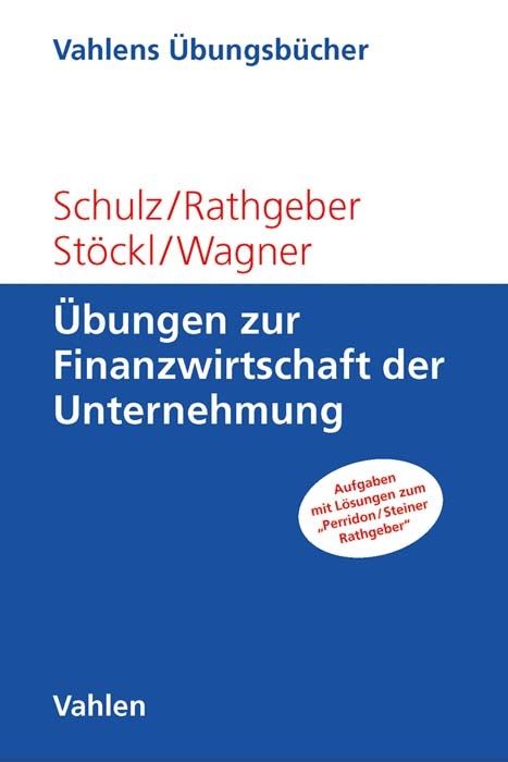 &Uuml;bungen zur Finanzwirtschaft der Unternehmung - Martin Schulz, Andreas Rathgeber, Stefan Stoeckl, Marc Wagner