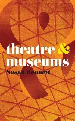 Theatre and Museums - Susan Bennett