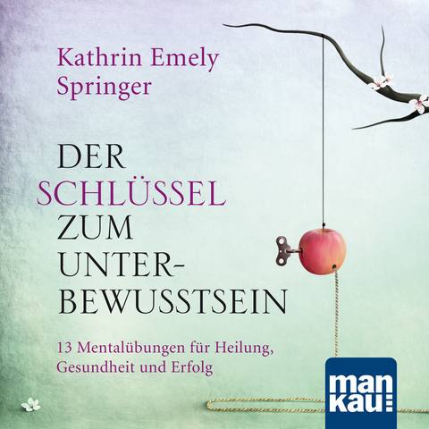 Der Schl&uuml;ssel zum Unterbewusstsein. Audio-CD - Kathrin Emely Springer