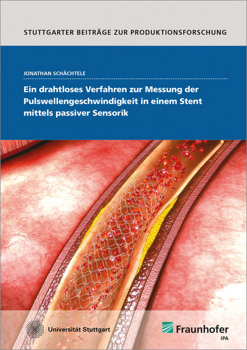Ein drahtloses Verfahren zur Messung der Pulswellengeschwindigkeit in einem Stent mittels passiver Sensorik - Jonathan Sch&auml;chtele