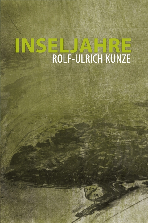 Inseljahre - Rolf-Ulrich Kunze